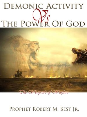 cover image of Demonic Activity Vs the Power of God: the Weapon's of Warfare